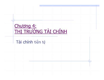 Bài giảng Tài chính tiền tệ - Chương 4: Thị trường tài chính