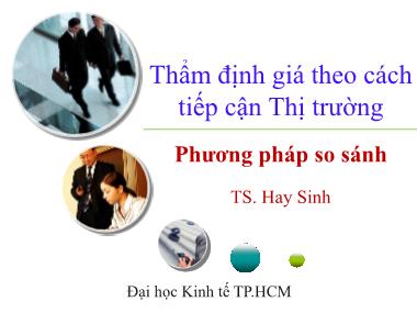 Bài giảng Thẩm định giá theo cách tiếp cận Thị trường: Phương pháp so sánh - TS. Hay Sinh