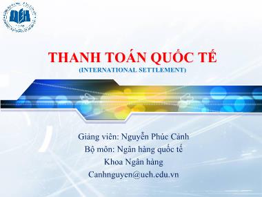 Bài giảng Thanh toán quốc tế -  Chương 1: Hối đoái (Foreign Exchange) - Nguyễn Phúc Cảnh