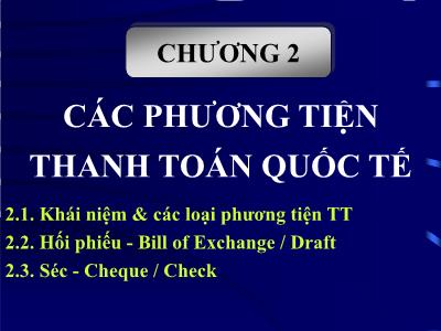 Bài giảng Thanh toán quốc tế - Chương 2: Các phương tiện thanh toán quốc tế