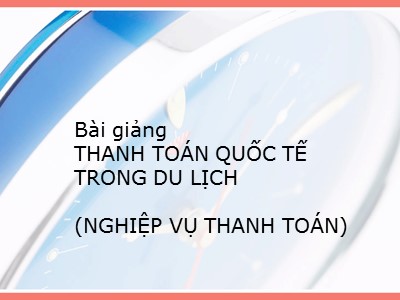 Bài giảng Thanh toán quốc tế trong du lịch