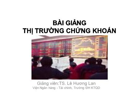 Bài giảng Thị trường chứng khoán - TS. Lê Hương Lan