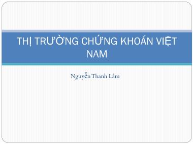 Bài giảng Thị trường chứng khoán Việt Nam - NguyễnThanh Lâm