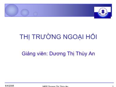 Bài giảng Thị trường ngoại hối - Dương Thị Thùy An