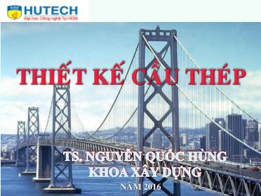 Bài giảng Thiết kế cầu thép - TS. Nguyễn Quốc Hùng