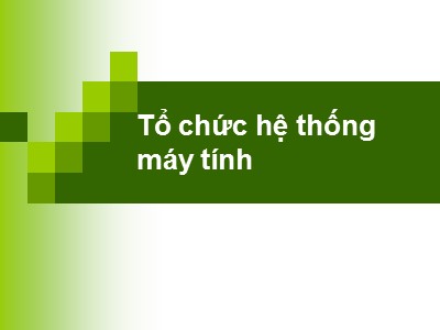 Bài giảng Tin học đại cương - Chương 3: Tổ chức hệ thống máy tính