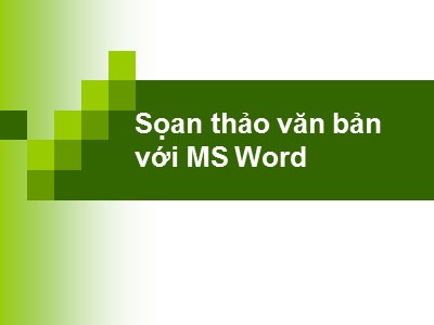 Bài giảng Tin học đại cương - Chương 6: Sọan thảo văn bản với MS Word