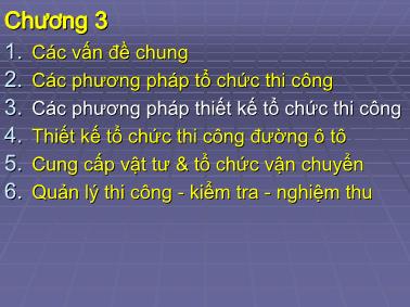 Bài giảng Tổ chức thi công đường ô tô - Chương 3,4 - Th.S Nguyễn Biên Cương