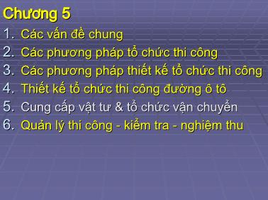 Bài giảng Tổ chức thi công đường ô tô - Chương 5,6 - Th.S Nguyễn Biên Cương