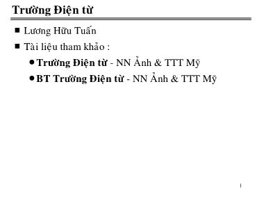 Bài giảng Trường điện từ - Chương 1 : Khái niệm & phương trình cơ bản của TĐT