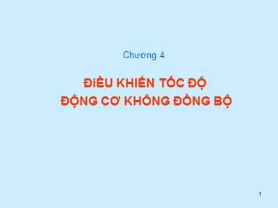 Bài giảng Truyền động điện - Chương 4: Điều khiển tốc độ động cơ không đồng bộ