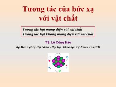 Bài giảng Tương tác của bức xạ với vật chất - TS. Lê Công Hảo