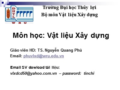 Bài giảng Vật liệu Xây dựng - Chương I: Những tính chất cơ bản của VLXD - TS. Nguyễn Quang Phú