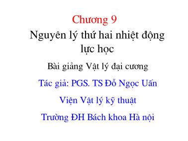 Bài giảng Vật lý đại cương - Chương IX: Nguyên lý thứ hai nhiệt động lực học - PGS. TS Đỗ Ngọc Uấn