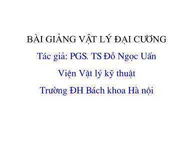 Bài giảng Vật lý đại cương - Chương XIII: Thuyết động học phân tử các chất khí và định luật phân bố - PGS. TS Đỗ Ngọc Uấn