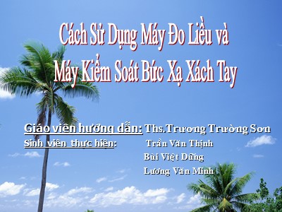 Cách sử dụng máy đo liều và máy kiểm soát bức xạ xách tay - Ths.Trương Trường Sơn