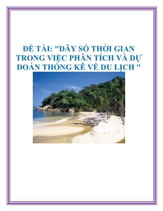 Đề tài Dãy số thời gian trong việc phân tích và dự đoán thống kê về du lịch