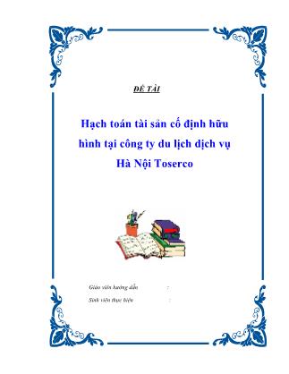 Đề tài Hạch toán tài sản cố định hữu hình tại công ty du lịch dịch vụ Hà Nội Toserco