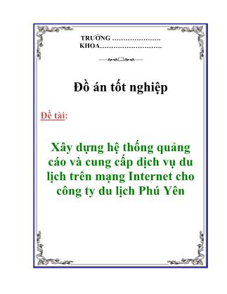 Đồ án Xây dựng hệ thống quảng cáo và cung cấp dịch vụ du lịch trên mạng Internet cho công ty du lịch Phú Yên