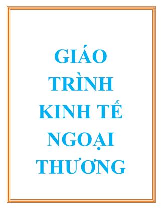 Giáo trình Kinh tế ngoại thương - GS.TS. Bùi Xuân Lưu