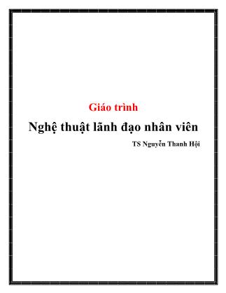 Giáo trình Nghệ thuật lãnh đạo nhân viên - TS Nguyễn Thanh Hội