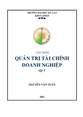 Giáo trình Quản trị tài chính doanh nghiệp Tập 1 - Nuyễn Văn Tuấn (Phần 1)