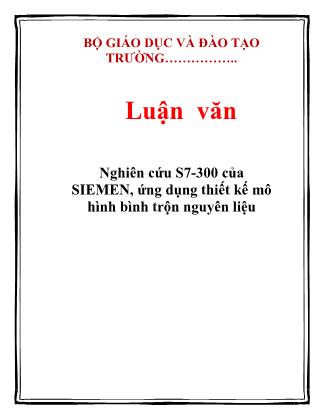 Luận văn Nghiên cứu S7-300 của SIEMEN, ứng dụng thiết kế mô hình bình trộn nguyên liệu