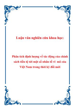 Luận văn Phân tích định lượng về tác động của chính sách tiền tệ tới một số nhân tố vĩ mô của Việt Nam trong thời kỳ đổi mới