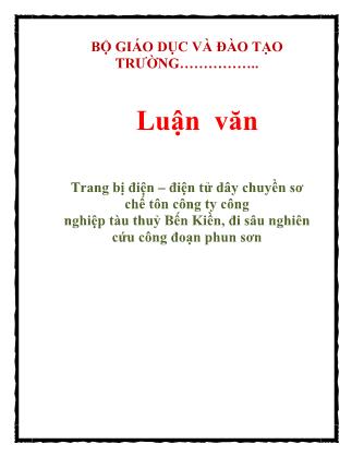 Luận văn Rang bị điện – điện tử dây chuyền sơ chế tôn công ty công nghiệp tàu thuỷ Bến Kiền, đi sâu nghiên cứu công đoạn phun sơn