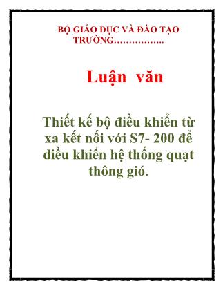 Luận văn Thiết kế bộ điều khiển từ xa kết nối với S7- 200 để điều khiển hệ thống quạt thông gió