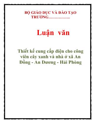 Luận văn Thiết kế cung cấp điện cho công viên cây xanh và nhà ở xã An Đồng - An Dương - Hải Phòng