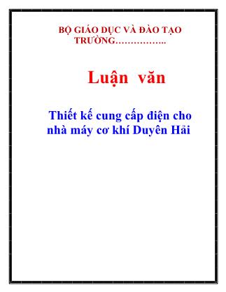 Luận văn Thiết kế cung cấp điện cho nhà máy cơ khí Duyên Hải