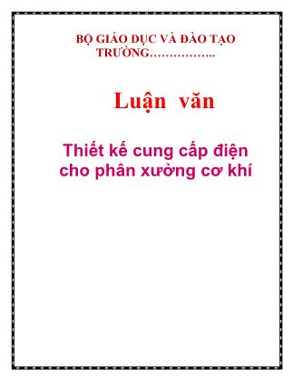 Luận văn Thiết kế cung cấp điện cho phân xưởng cơ khí