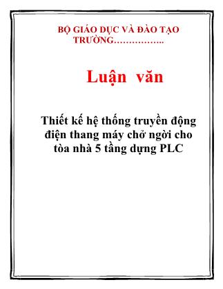 Luận văn Thiết kế hệ thống truyền động điện thang máy chở ngời cho tòa nhà 5 tầng dựng PLC