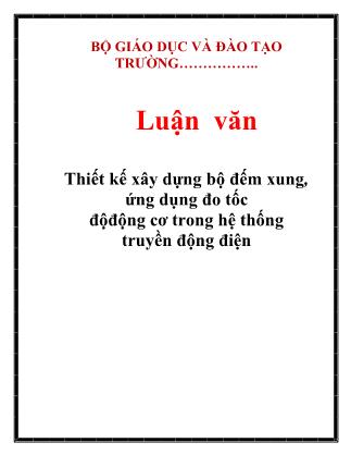 Luận văn Thiết kế xây dựng bộ đếm xung, ứng dụng đo tốc độđộng cơ trong hệ thống truyền động điện