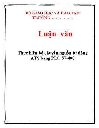 Luận văn Thực hiện bộ chuyển nguồn tự động ATS bằng PLC S7-400