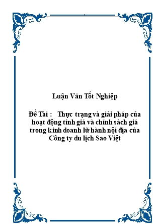 Luận văn Thực trạng và giải pháp của hoạt động tính giá và chính sách giá trong kinh doanh lữ hành nội địa của Công ty du lịch Sao Việt