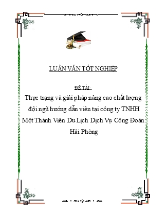 Luận văn Thực trạng và giải pháp nâng cao chất lượng đội ngũ hướng dẫn viên tại công ty TNHH Một Thành Viên Du Lịch Dịch Vụ Công Đoàn Hải Phòng