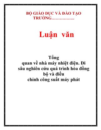 Luận văn Tổng quan về nhà máy nhiệt điện. Đi sâu nghiên cứu quá trình hòa đồng bộ và điều chỉnh công suất máy phát