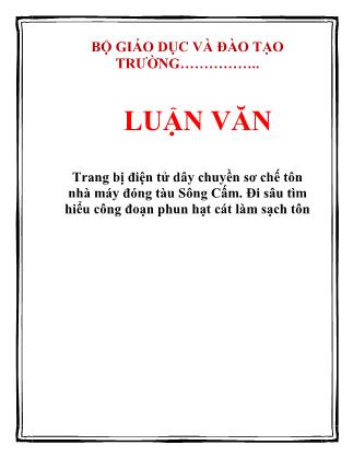 Luận văn Trang bị điện tử dây chuyền sơ chế tôn nhà máy đóng tàu Sông Cấm. Đi sâu tìm hiểu công đoạn phun hạt cát làm sạch tôn