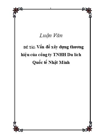 Luận văn Vấn đề xây dựng thương hiệu của công ty TNHH Du lich Quốc tế Nhật Minh