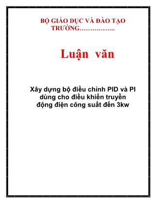 Luận văn Xây dựng bộ điều chỉnh PID và PI dùng cho điều khiển truyền động điện công suất đến 3kw