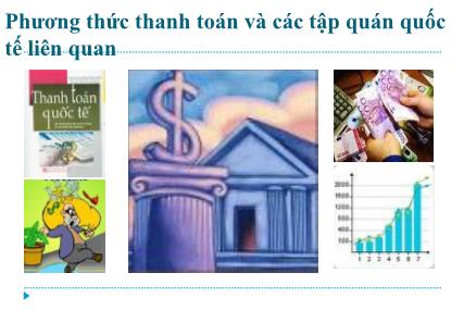 Phương thức thanh toán và các tập quán quốc tế liên quan