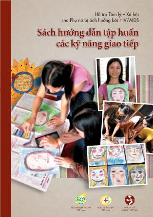Sách hướng dẫn tập huấn các kỹ năng giao tiếp (Hỗ trợ Tâm lý–Xã hội cho Phụ nữ bị ảnh hưởng bởi HIV/AIDS)