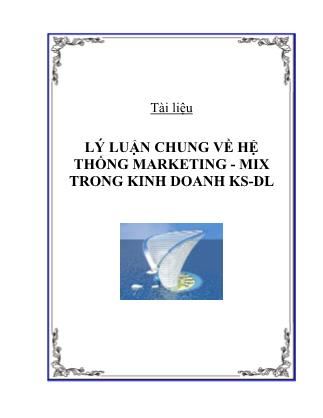 Tài liệu Lý luận chung về hệ thống Marketing - Mix trong kinh doanh KS-DL