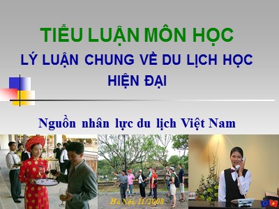 Tiểu luận môn Lý luận chung về du lịch học hiện đại: Nguồn nhân lực du lịch Việt Nam