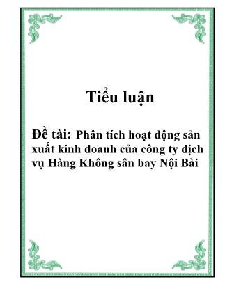 Tiểu luận Phân tích hoạt động sản xuất kinh doanh của công ty dịch vụ Hàng Không sân bay Nội Bài