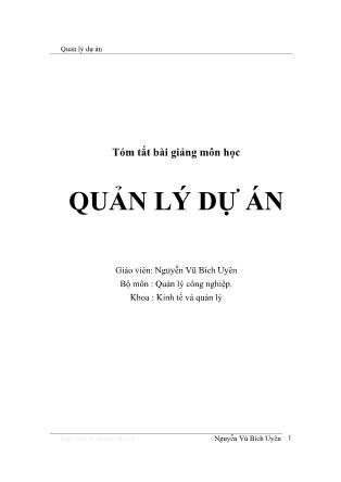 Tóm tắt bài giảng môn học Quản lý dự án - Nguyễn Vũ Bích Uyên