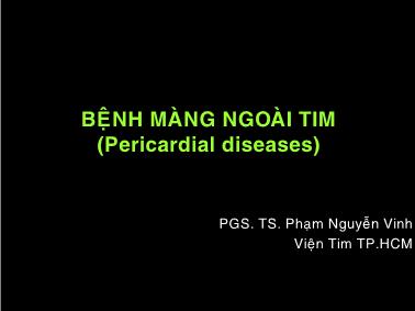 Bài giảng Bệnh màng ngoài tim (Pericardial diseases) - PGS. TS. Phaïm Nguyeãn Vinh