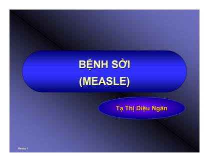 Bài giảng Bệnh sởi (Measle) - Tạ Thị Diệu Ngân